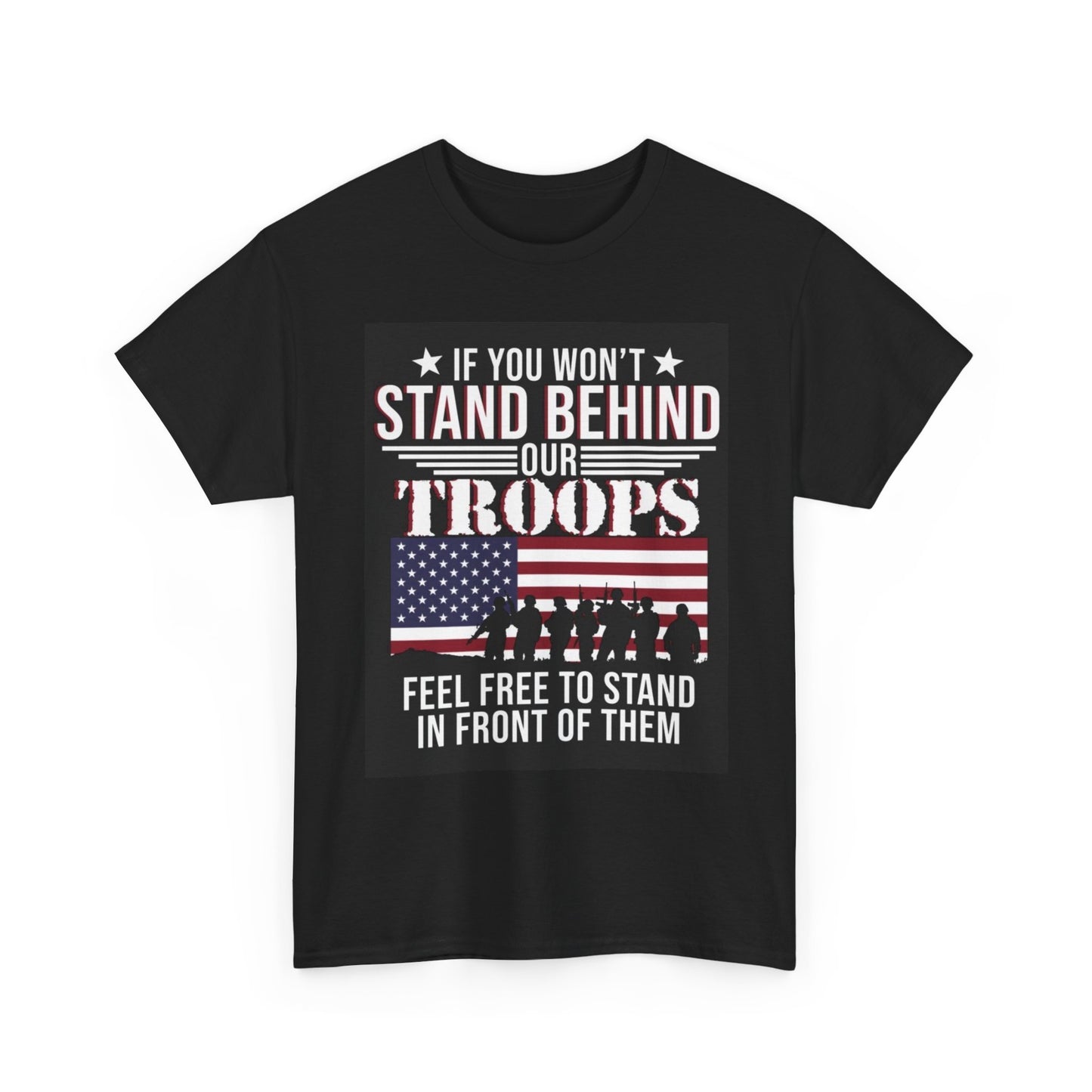 Stand Behind Our Troops Graphic Shirt Veterans Unisex Heavy Cotton Tee