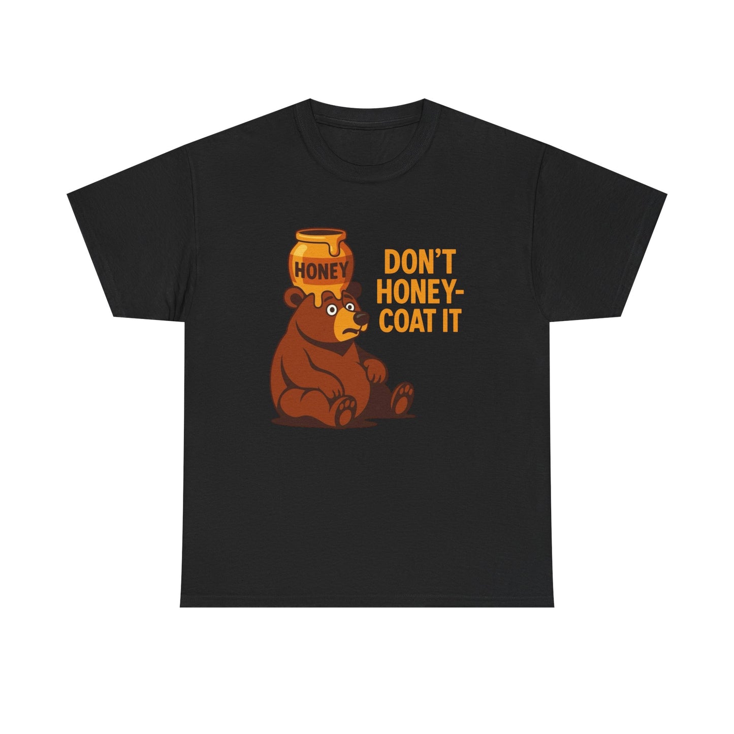 Don't Honey Coat It Funny Graphic T Shirt ADULT NEW
