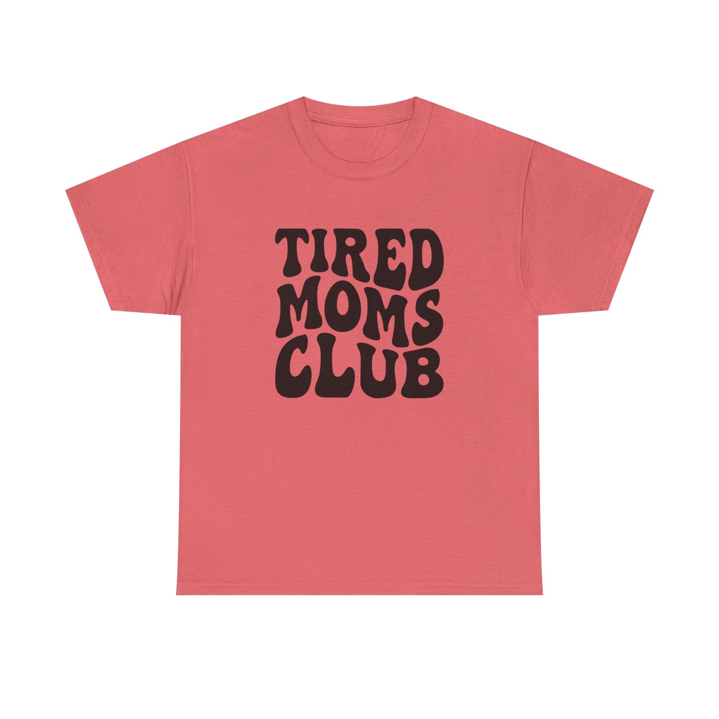 Tired Moms Club Funny Women's Graphic T Shirt Unisex Heavy Cotton Tee