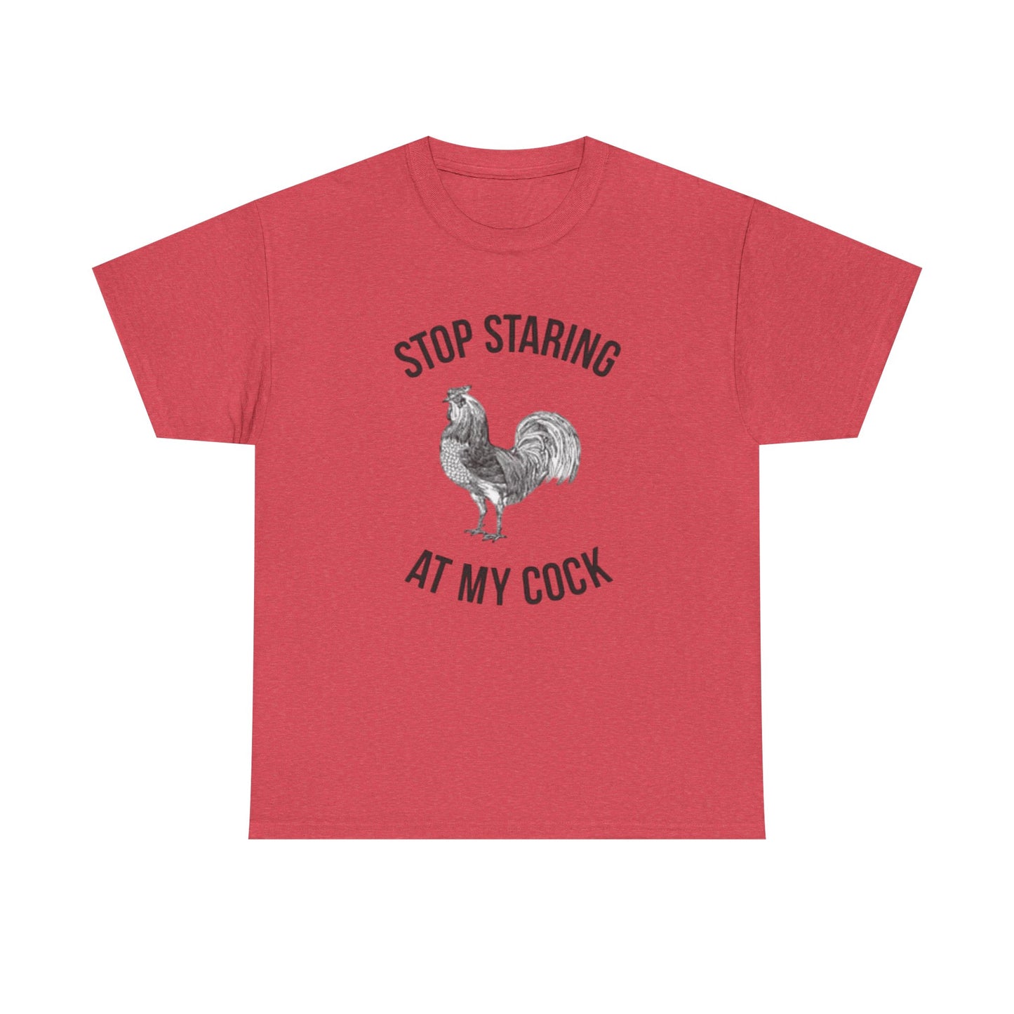 Stop Staring At My Cock Funny Graphic T Shirt NEW Unisex Heavy Cotton Tee