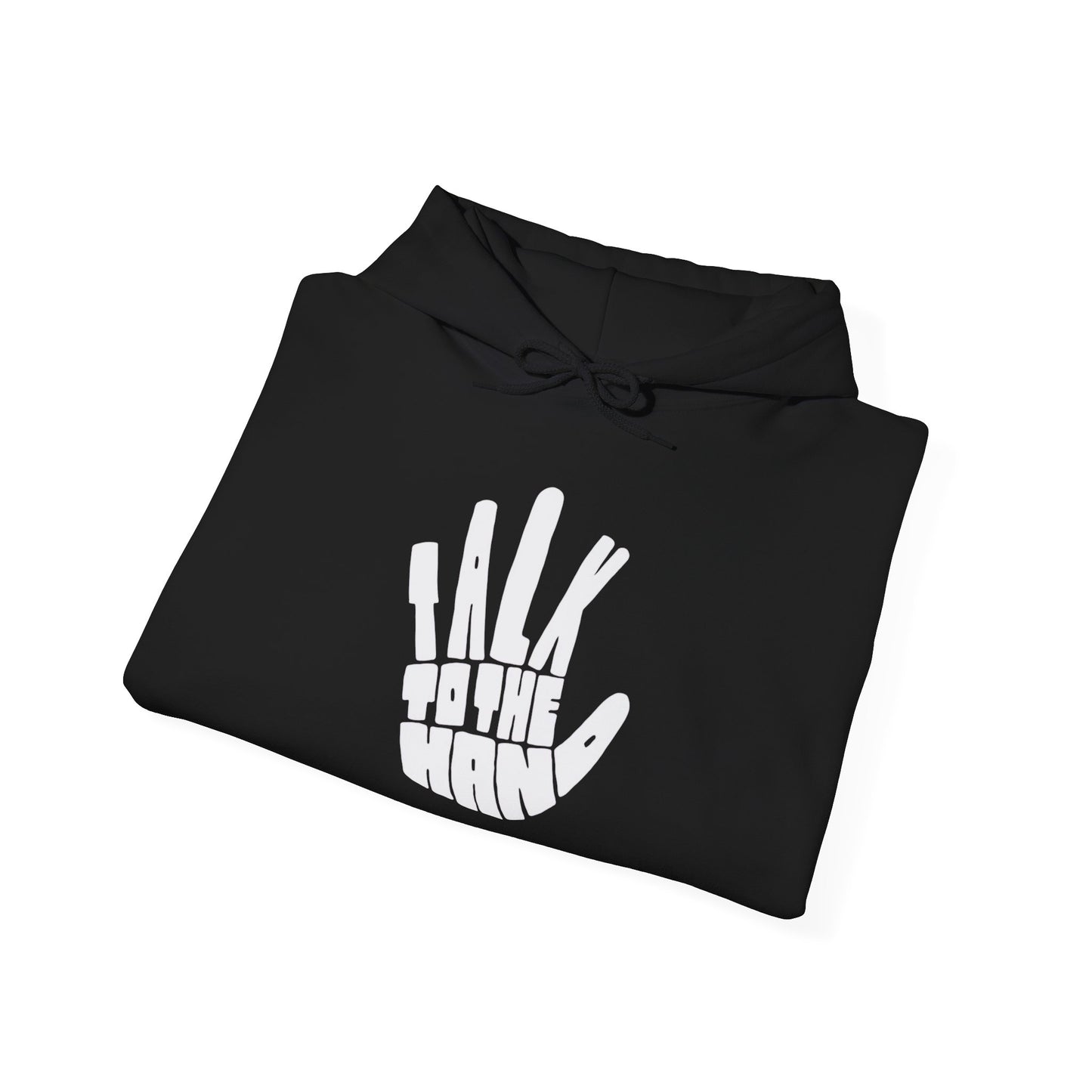 Talk To The Hand Funny Graphic Hoodie Unisex Heavy Blend™ Hooded Sweatshirt
