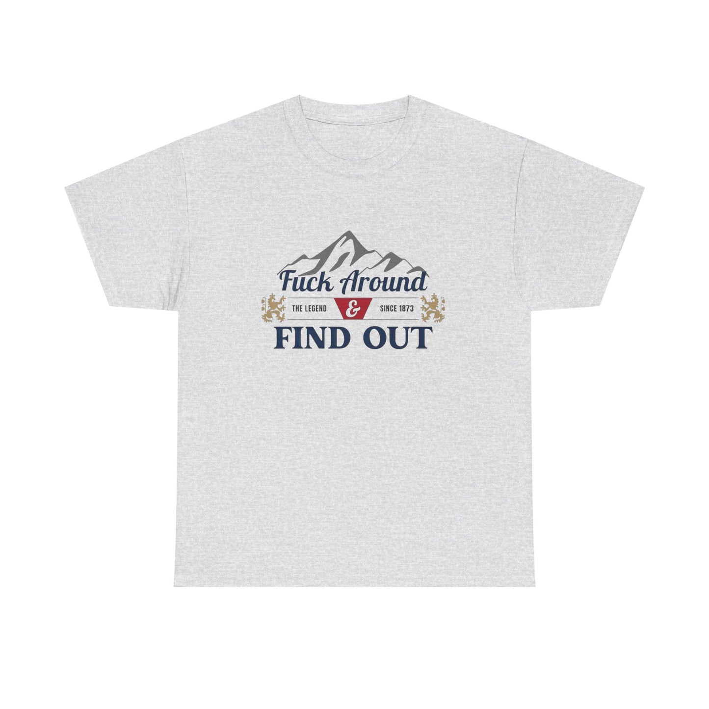 F Around And Find Out Graphic T Shirt ALL SIZES Tee Unisex Heavy Cotton