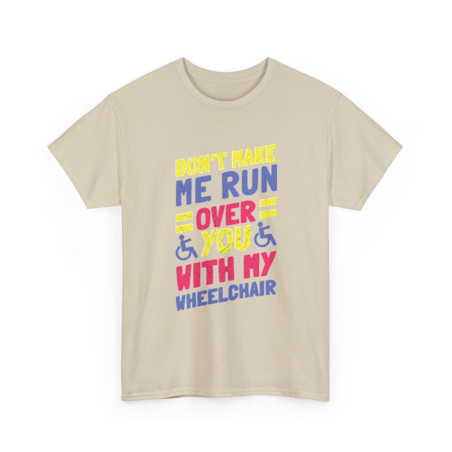 Funny Wheelchair T Shirt Gift Jokes Run Me Over Graphic Unisex Heavy Cotton Tee