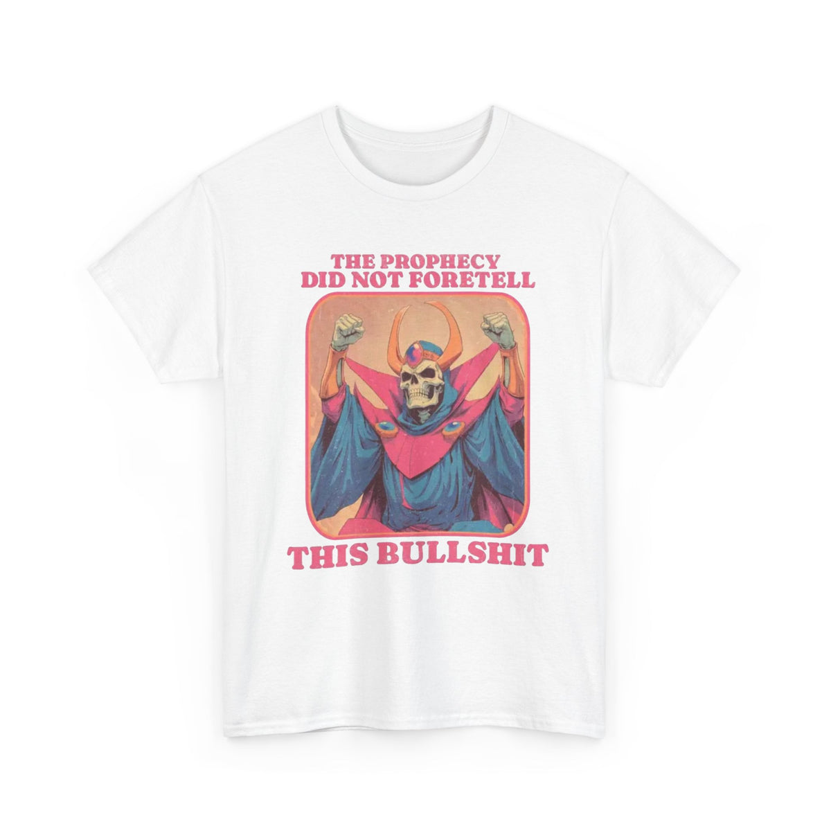 The Prophecy Did Not Foretell This  T-Shirt Funny  Men's Graphic Tee