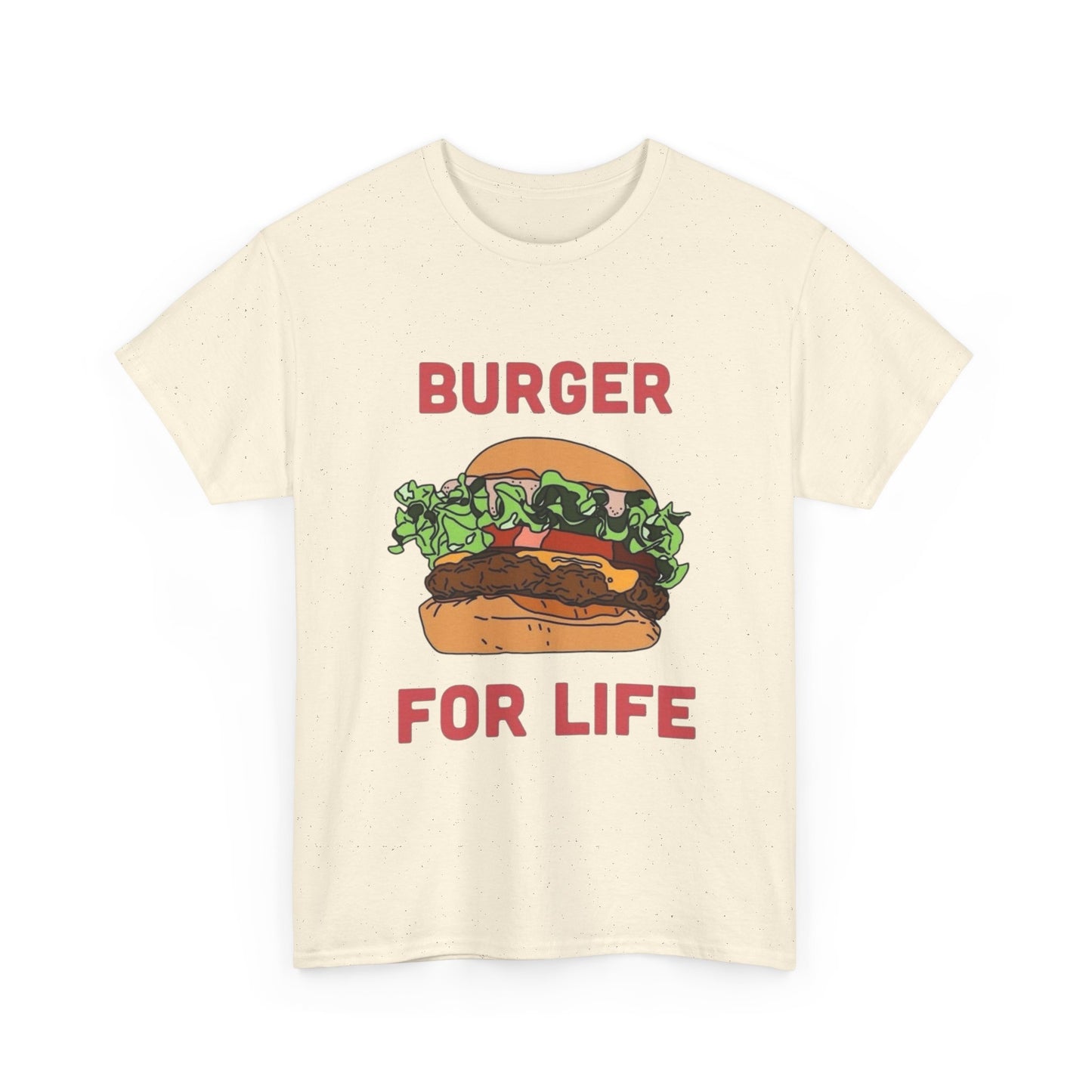 Burger For Life T Shirt Unisex Heavy Cotton Tee