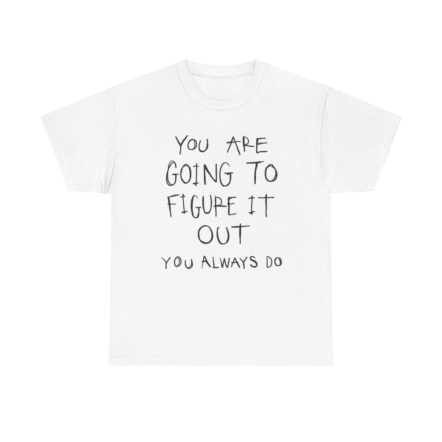 You Are Going To Figure It Out Graphic T Shirt Women's BRAND NEW  Cotton Tee