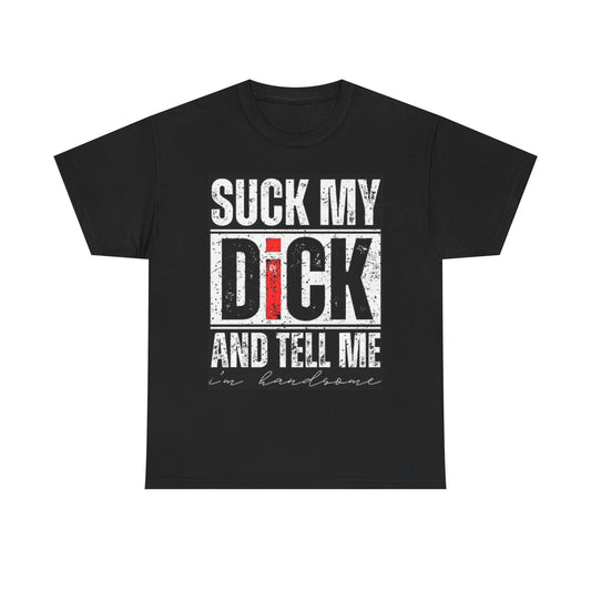 Tell Me Im Handsome Graphic T Shirt Funny Jokes Unisex Heavy Cotton Tee