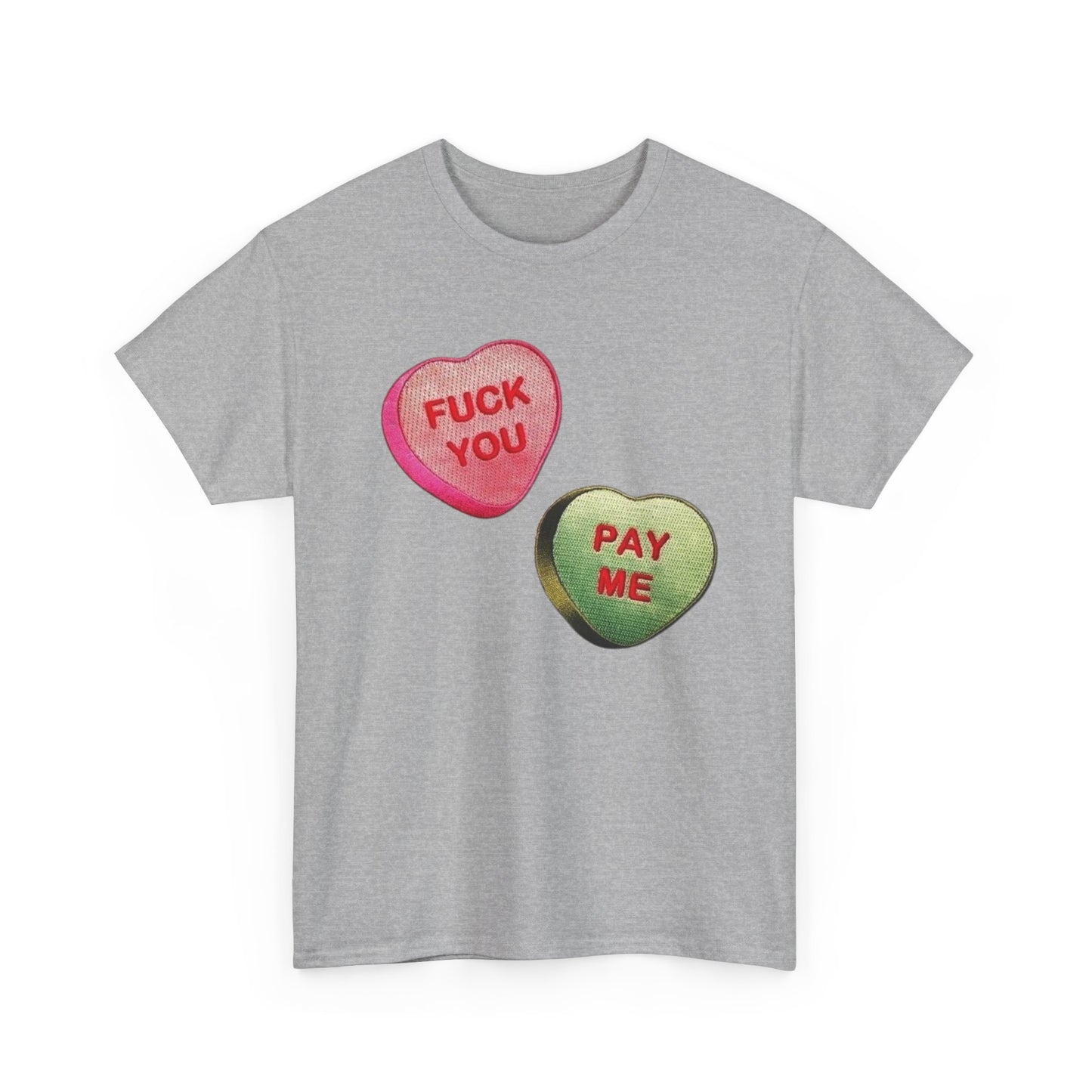 F U Pay Me Funny Sweethearts Candy Graphic T Shirt Unisex Heavy Cotton Tee