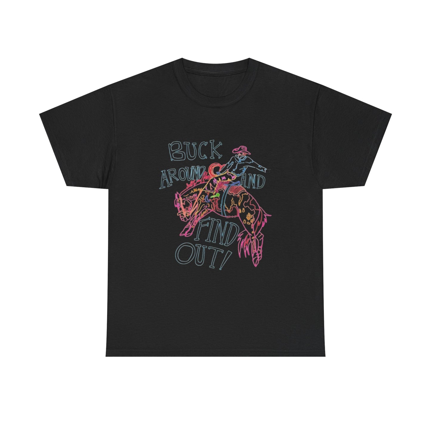Buck Around And Find Out Graphic T Shirt ALL SIZES Tee Unisex Heavy Cotton