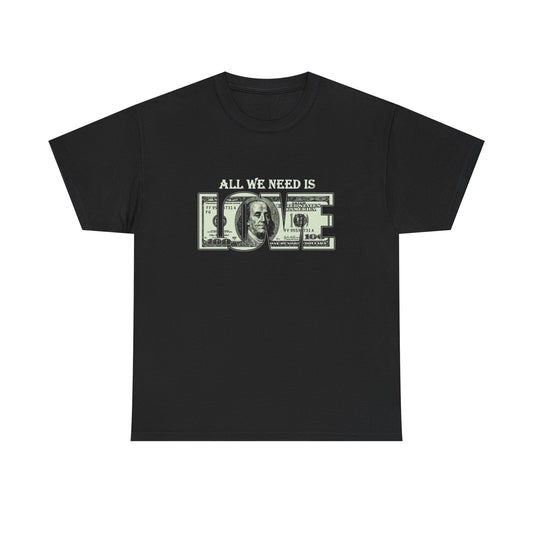 All We Need Is Love Graphic T Shirt NEW ADULT