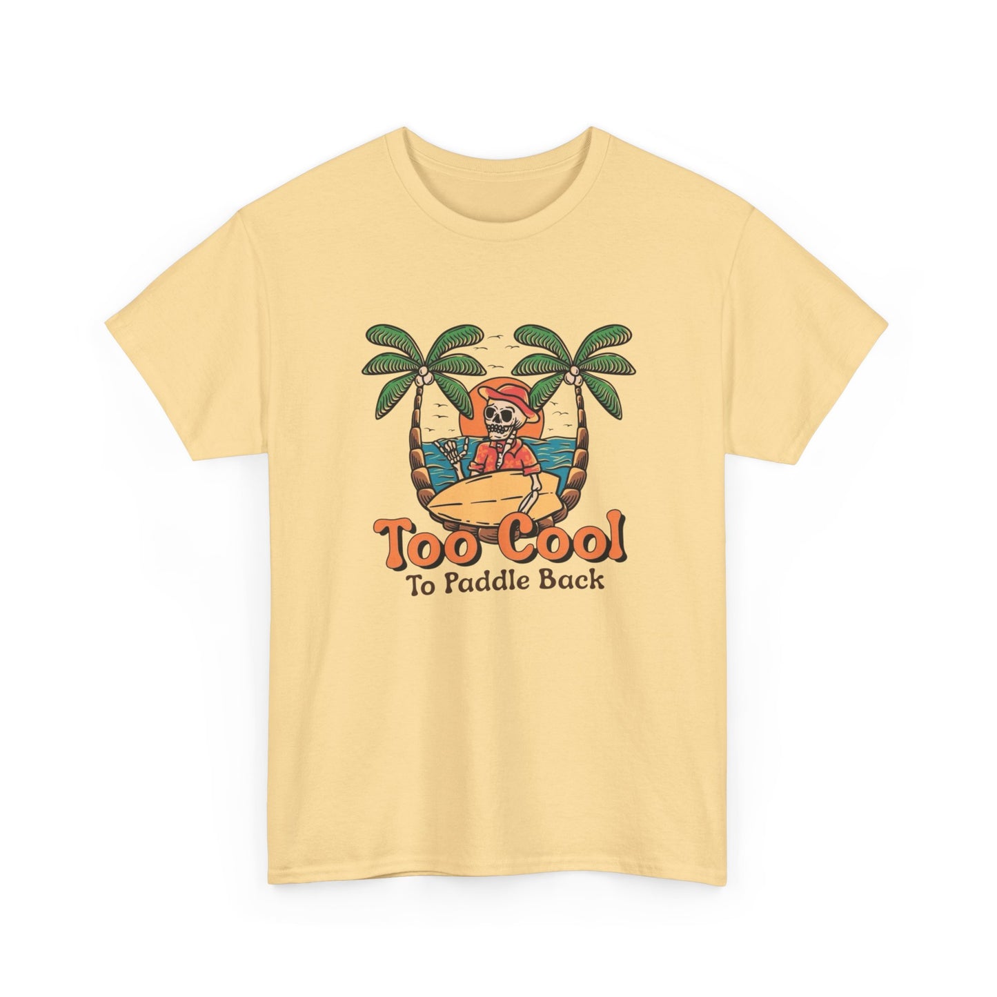 Surfing Too Cool To Paddle Back Graphic T Shirt NEW Adult Unisex Heavy Cotton