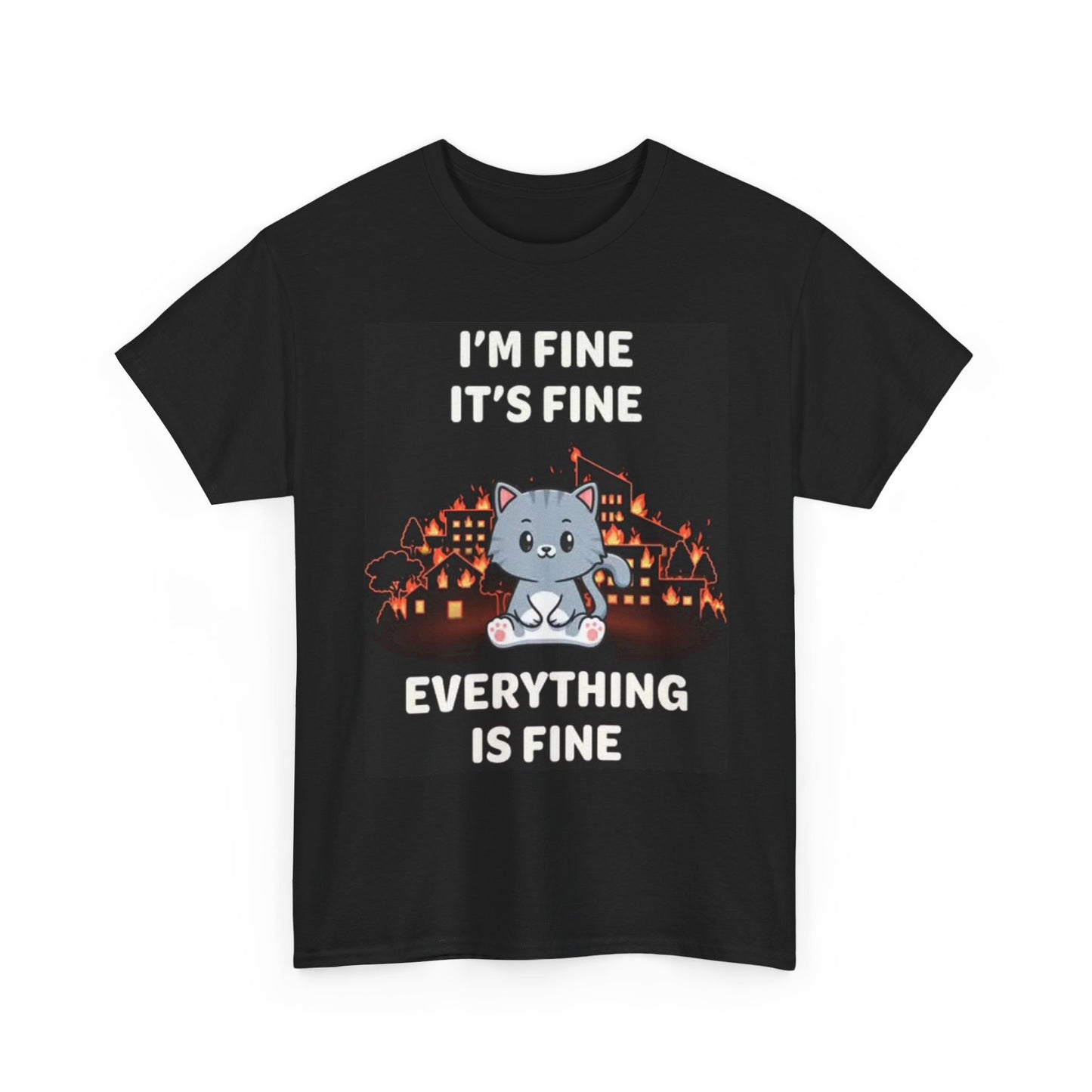 Im Fine Everything's Fine Kitten Funny Graphic T Shirt Unisex Heavy Cotton Tee