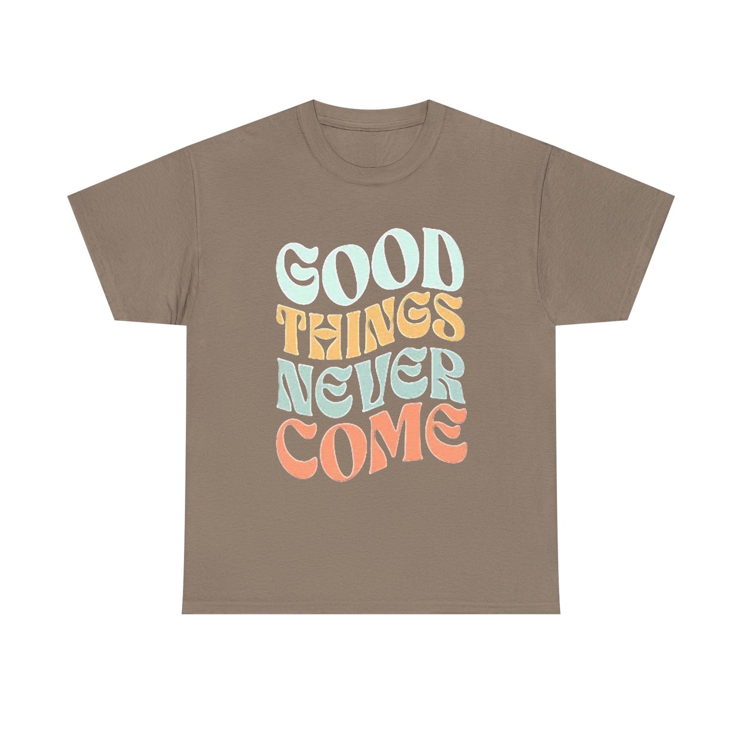 Good Things Never Come Graphic T Shirt Retro Vibes Unisex Heavy Cotton Tee