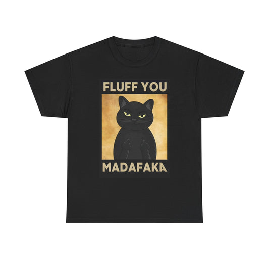 Fluff You Graphic T Shirt Funny Cat Kitten Unisex Heavy Cotton Tee