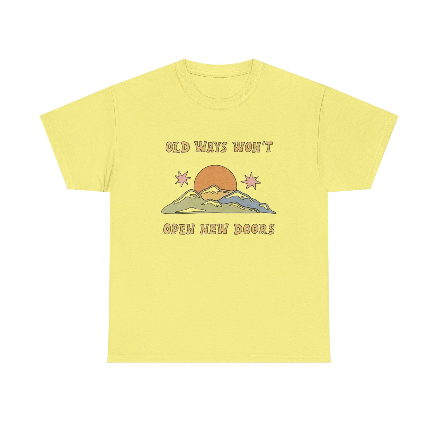Old Ways Wont Open New Doors Graphic T Shirt NEW Adult Unisex Heavy Cotton Tee