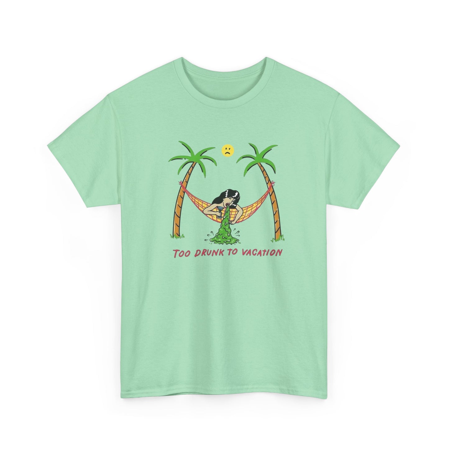 Too Drunk To Vacation Graphic T Shirt Unisex Heavy Cotton Tee Gift