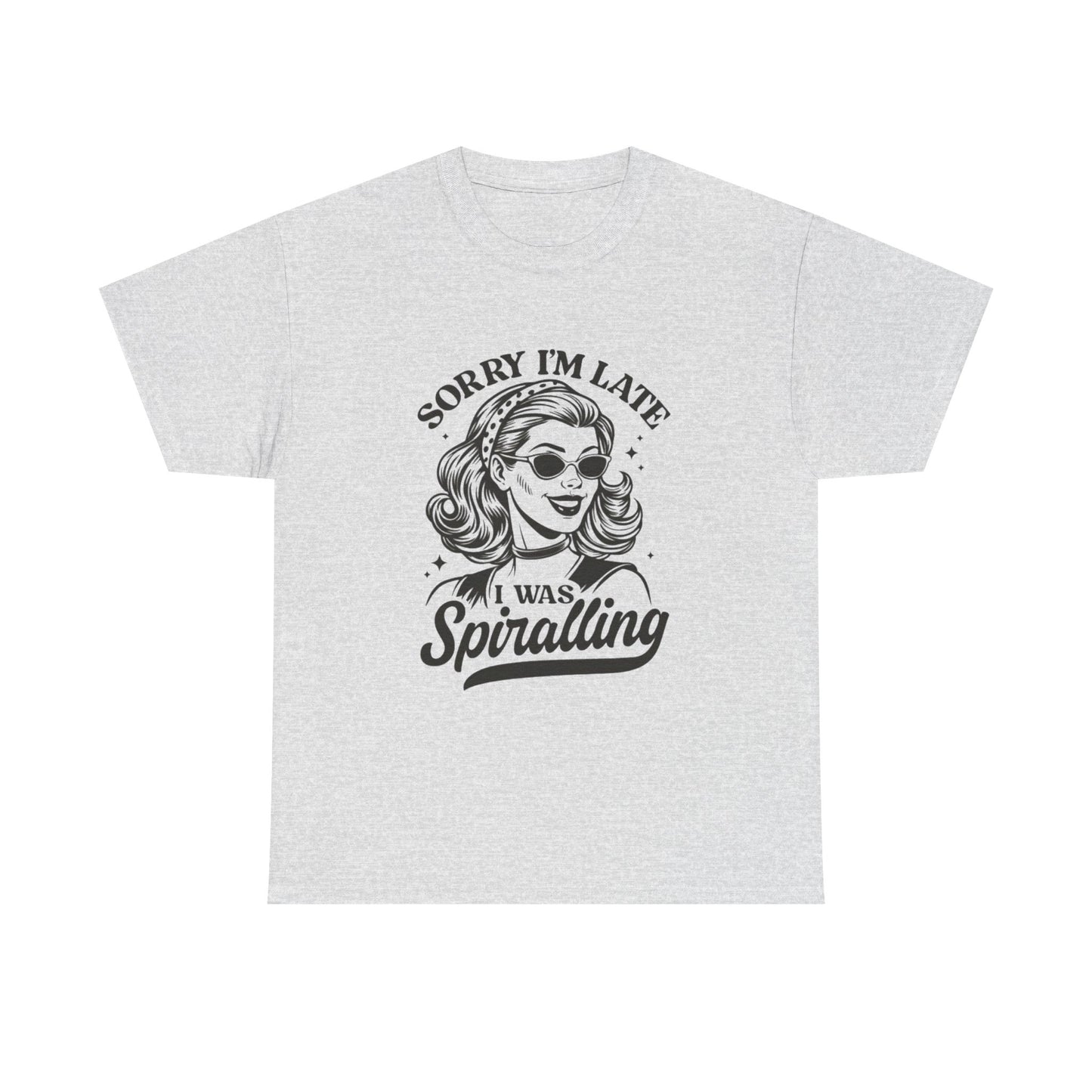Sorry I'm Late I Was Spiraling Graphic T-Shirt Men's Women's Cotton Tee NEW GIFT