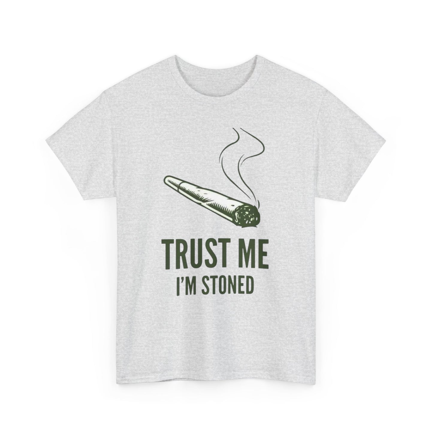 Trust Me Im Stoned Funny Graphic T Shirt