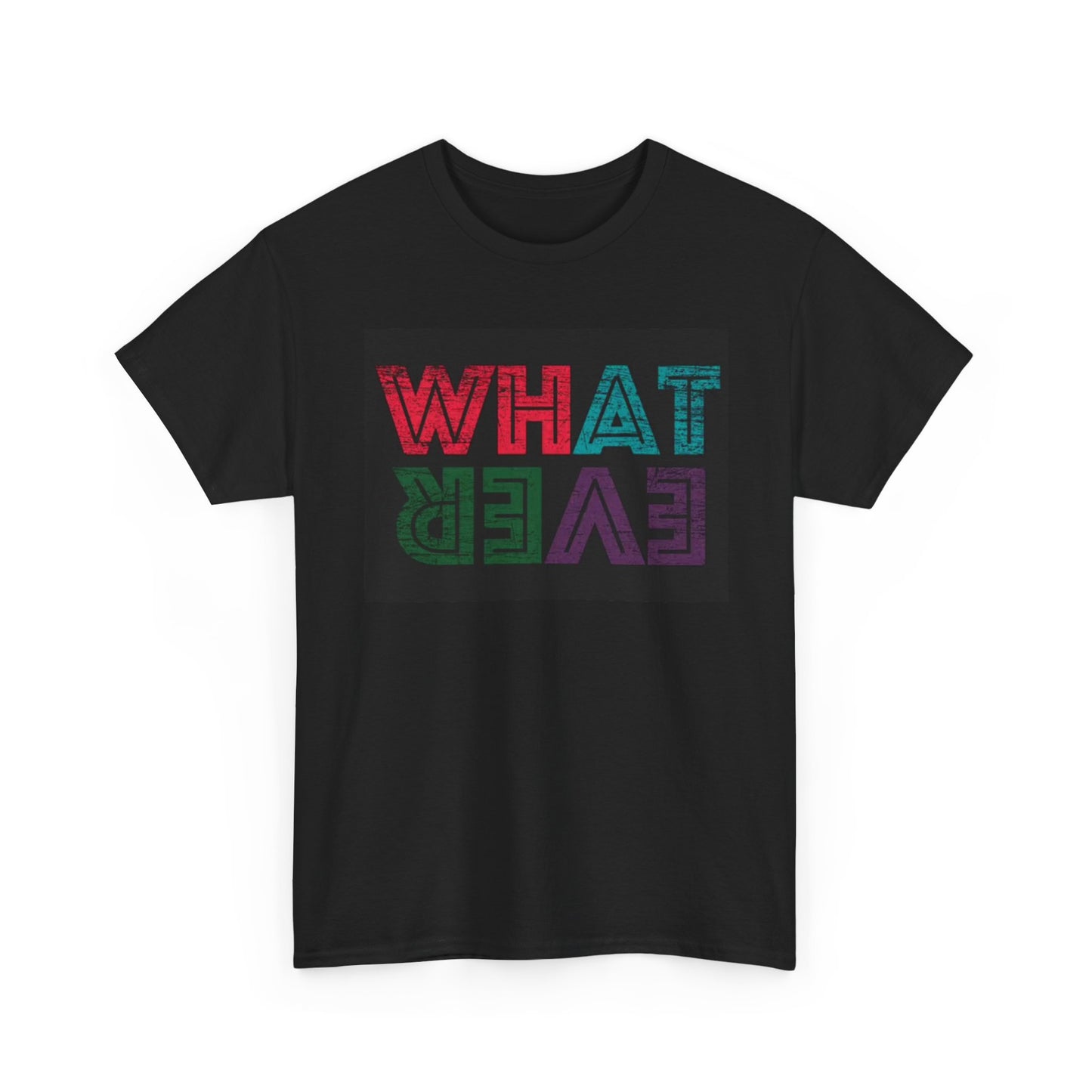 Whatever Graphic T shirt Funny Sarcasm Jokes Unisex Heavy Cotton Tee