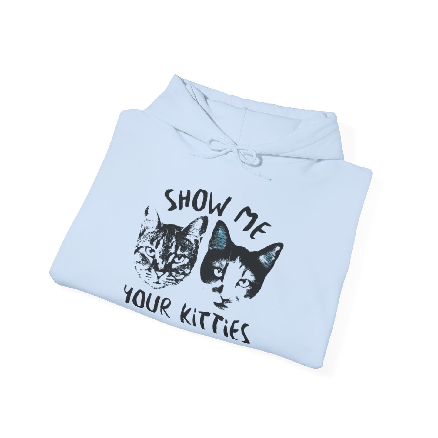 Show Me Your Kitties Funny Graphic Hoodie Unisex Heavy Blend™ Hooded Sweatshirt
