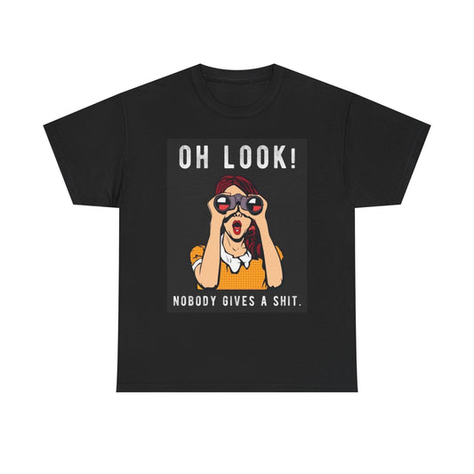 Oh Look Nobody Gives A Funny Graphic T Shirt Jokes Unisex Heavy Cotton Tee