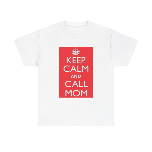 Keep Calm And Call Mom Tshirt Graphic Mothers Day Unisex Heavy Cotton Tee