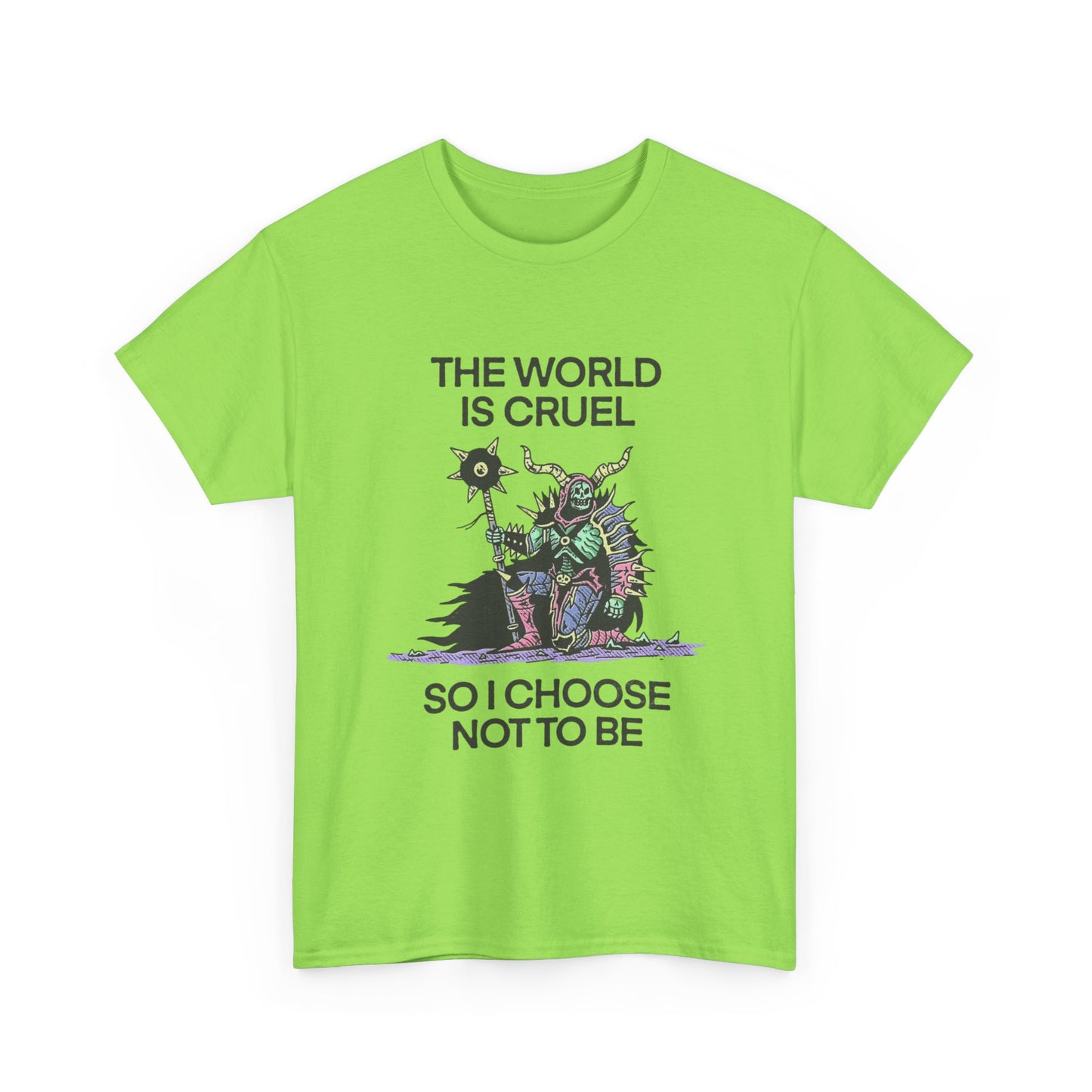 The World Is Cruel So I Choose Not To Be Graphic T Shirt NEW ADULT TEE VINTAGE
