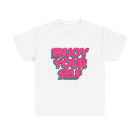 Enjoy Yourself Graphic T Shirt NEW Unisex Heavy Cotton Tee