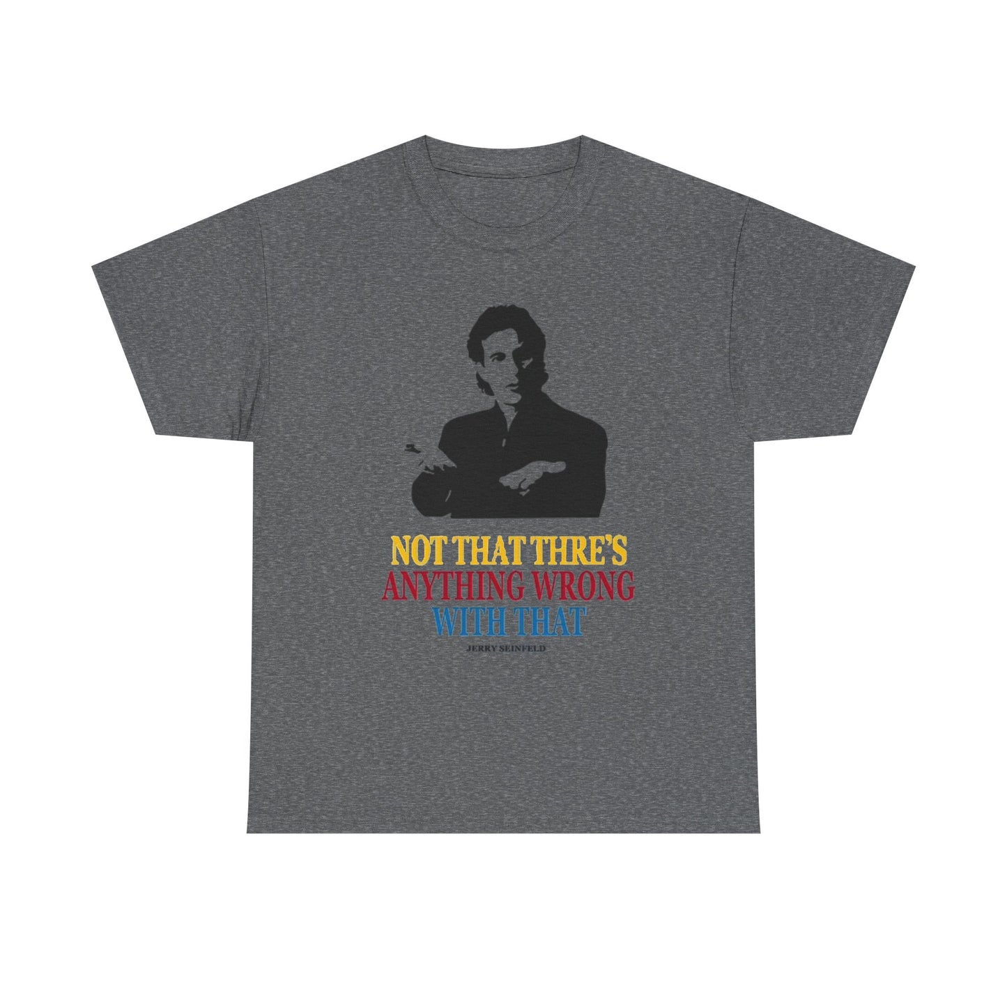Seinfeld Quotes Funny T Shirt BRAND NEW Apparel Unisex Heavy Cotton Tee