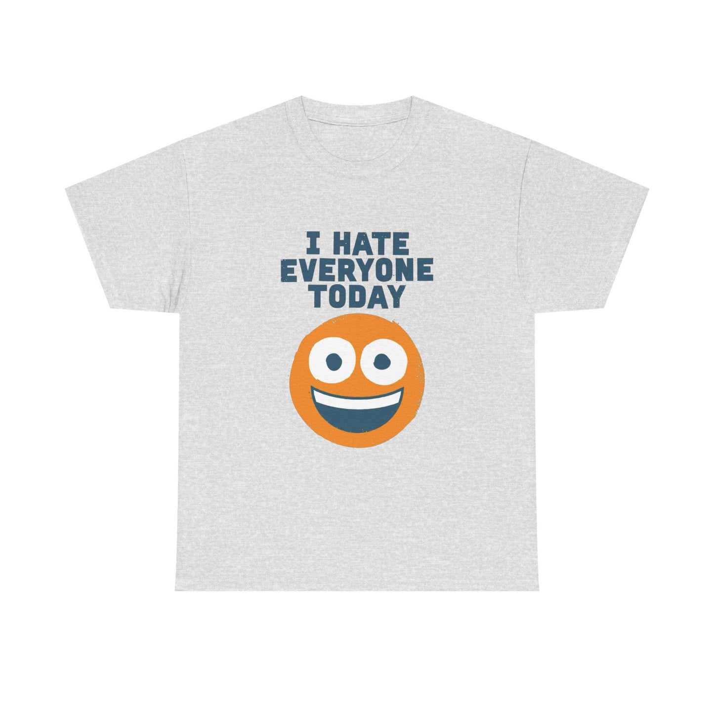 I Hate Everyone Today Graphic T Shirt NEW ADULT Unisex Heavy Cotton Tee