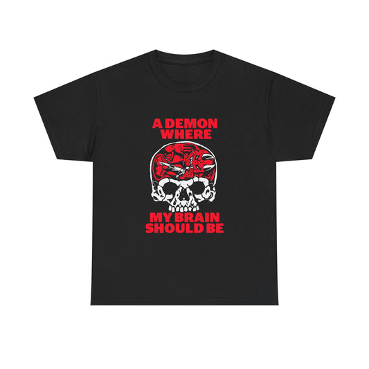 A Demon Where My Brain Should Be Graphic T Shirt NEW ADULT TEE VINTAGE
