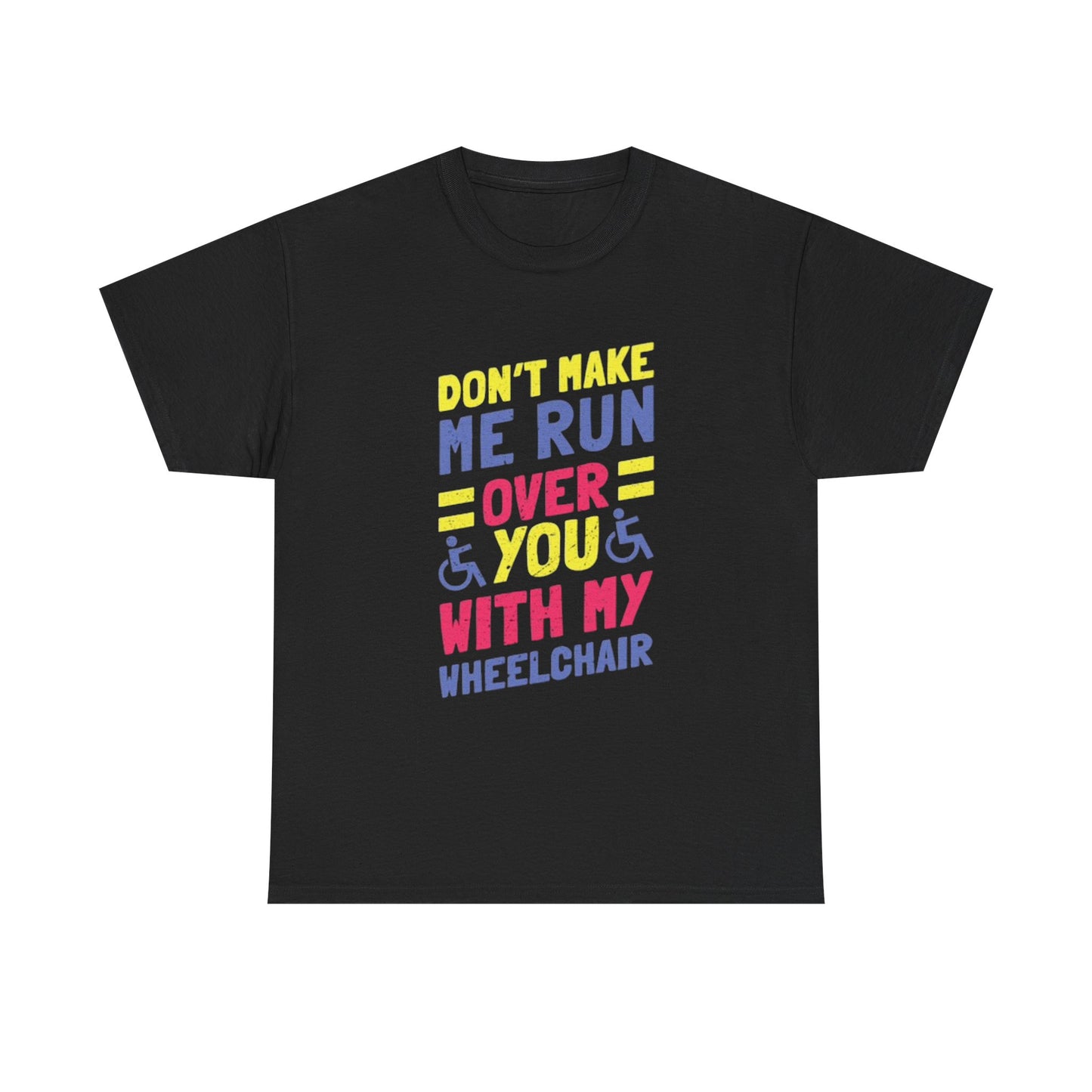 Funny Wheelchair T Shirt Gift Jokes Run Me Over Graphic Unisex Heavy Cotton Tee