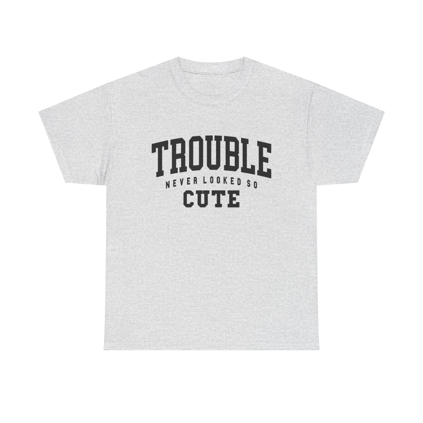 Trouble Never Looked So Cute Graphic T Shirt NEW ADULT Unisex Heavy Cotton Tee