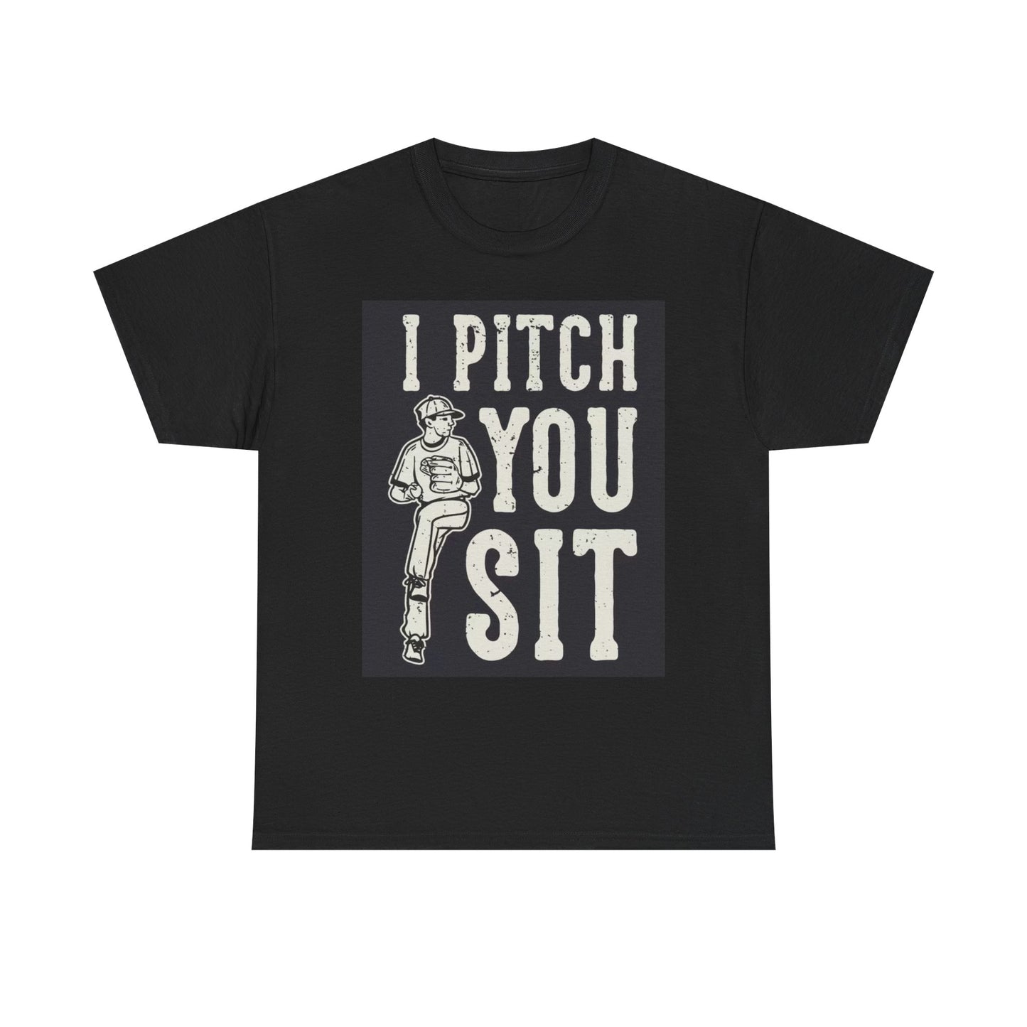 I Pitch You Sit Baseball T Shirt Unisex Heavy Cotton Tee
