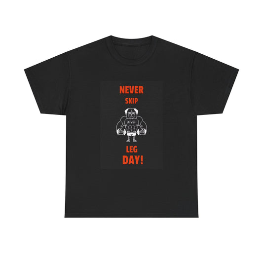 Never Skip Leg Day Shirt Funny Gym Gear Workout Unisex Heavy Cotton Tee