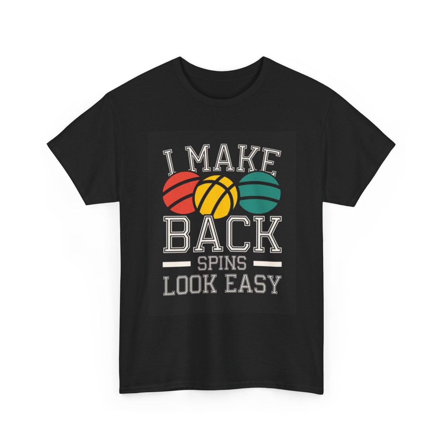 I Make Back Spins Look Easy T Shirt Unisex Heavy Cotton Tee