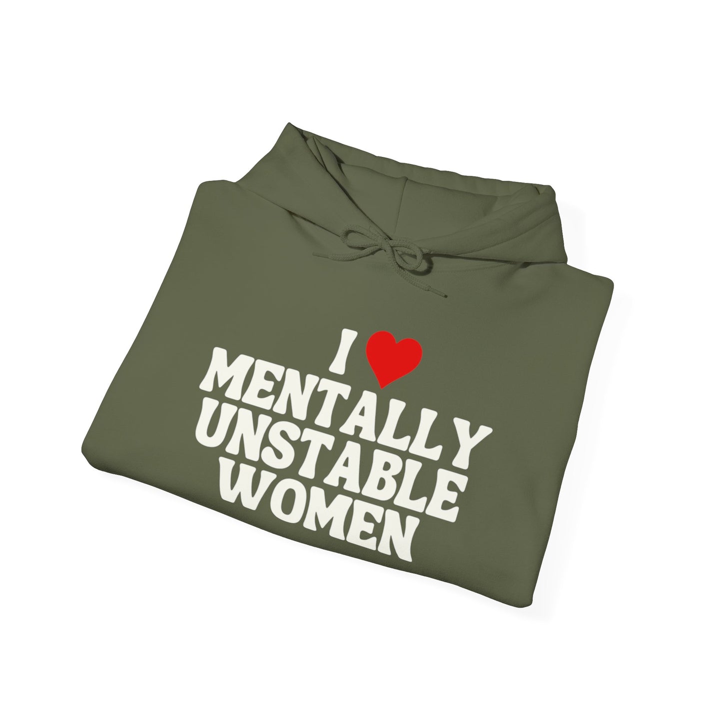 I Love Mentally Unstable Women Funny Graphic Hoodie Heavy Hooded Sweatshirt
