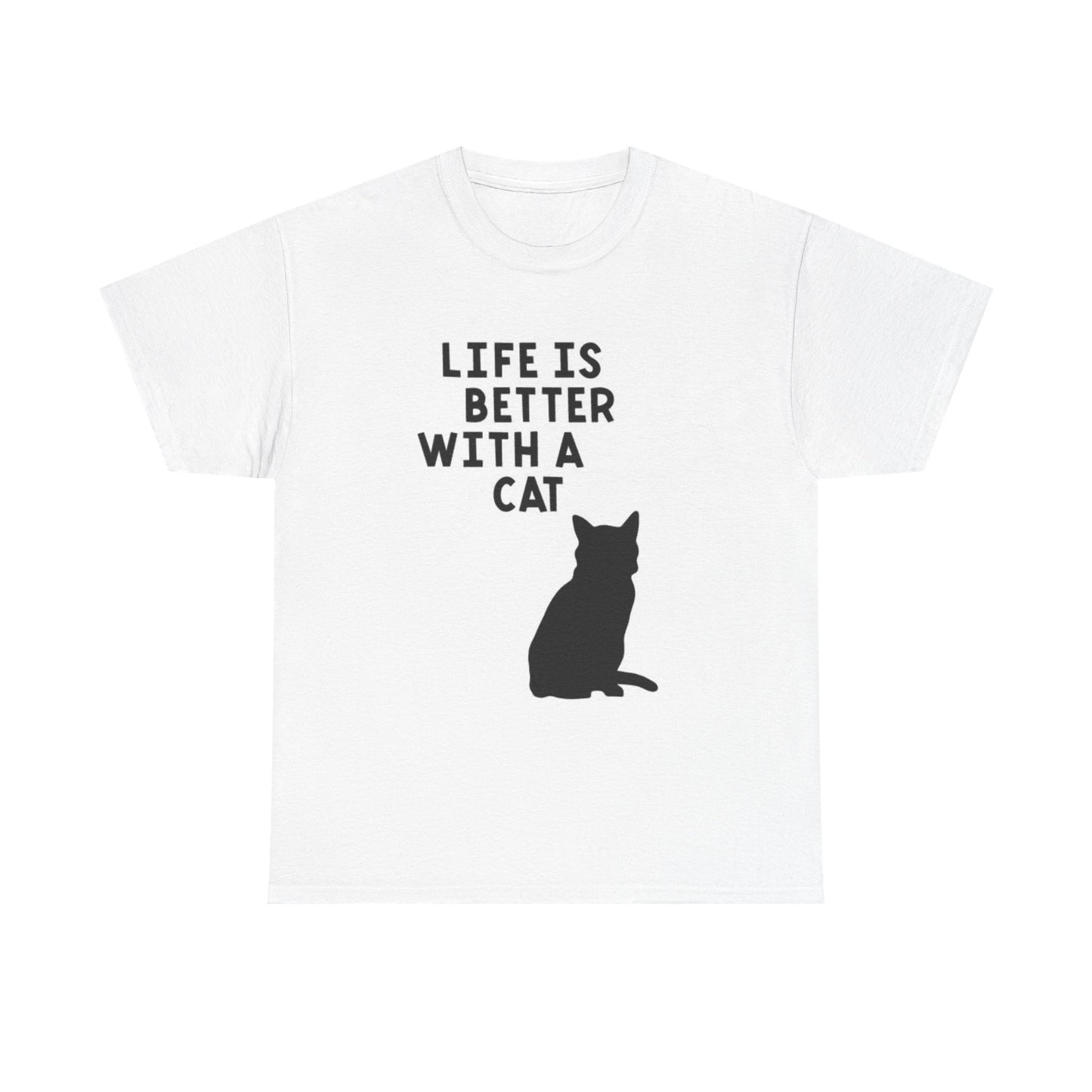 Life Is Better With A Cat Graphic T Shirt Unisex Heavy Cotton Tee