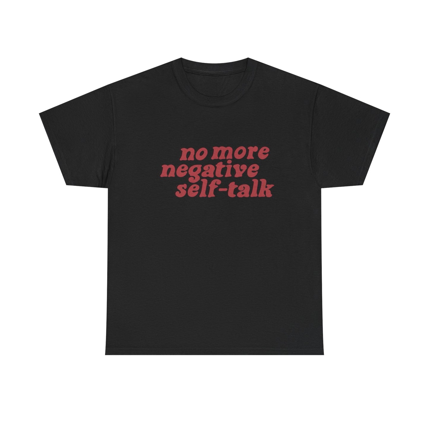 No More Negative Self Talk Graphic T Shirt NEW ADULT TEE