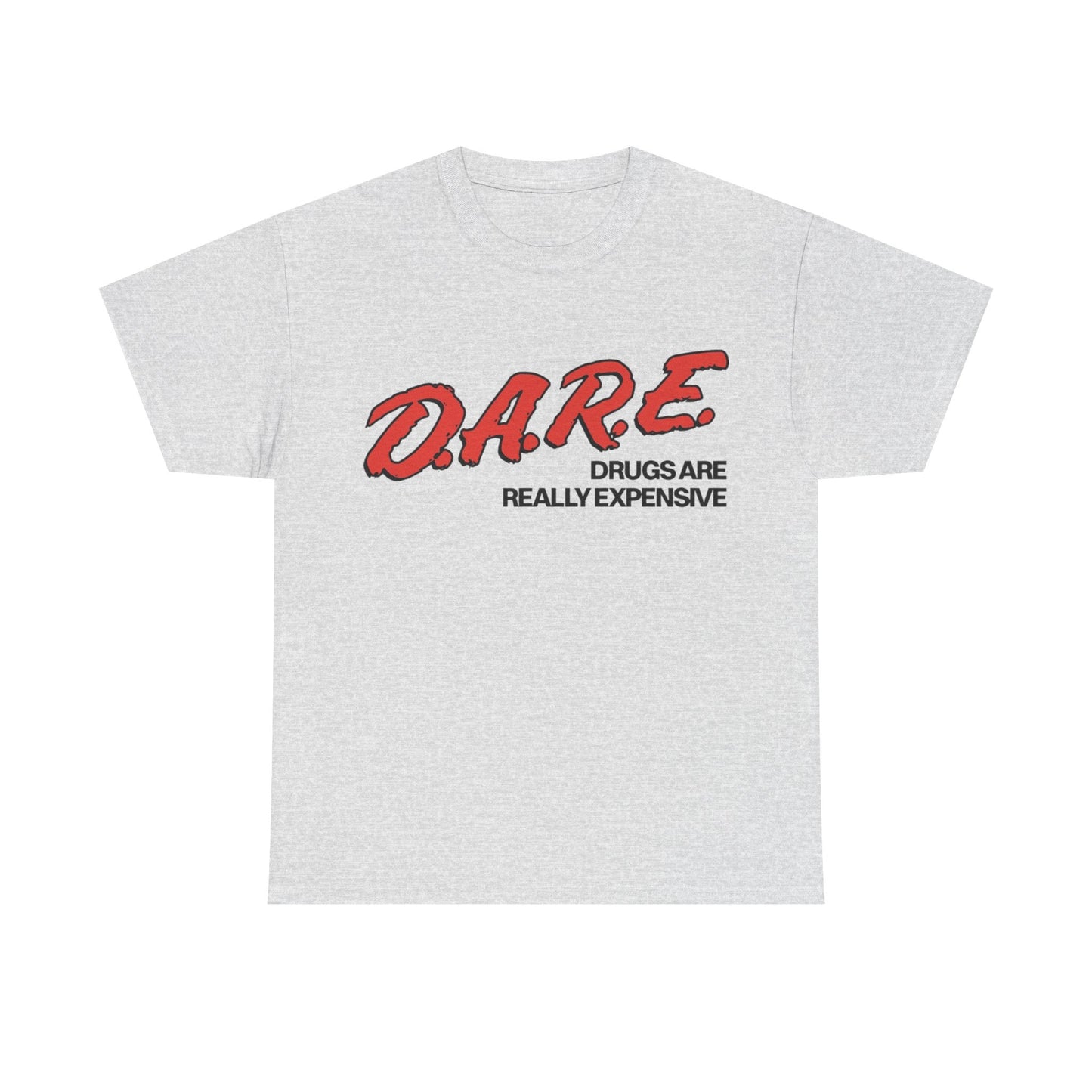 Dare Tshirt Funny Drugs Are Expensive Graphic Comedy Gift Unisex Heavy Cotton