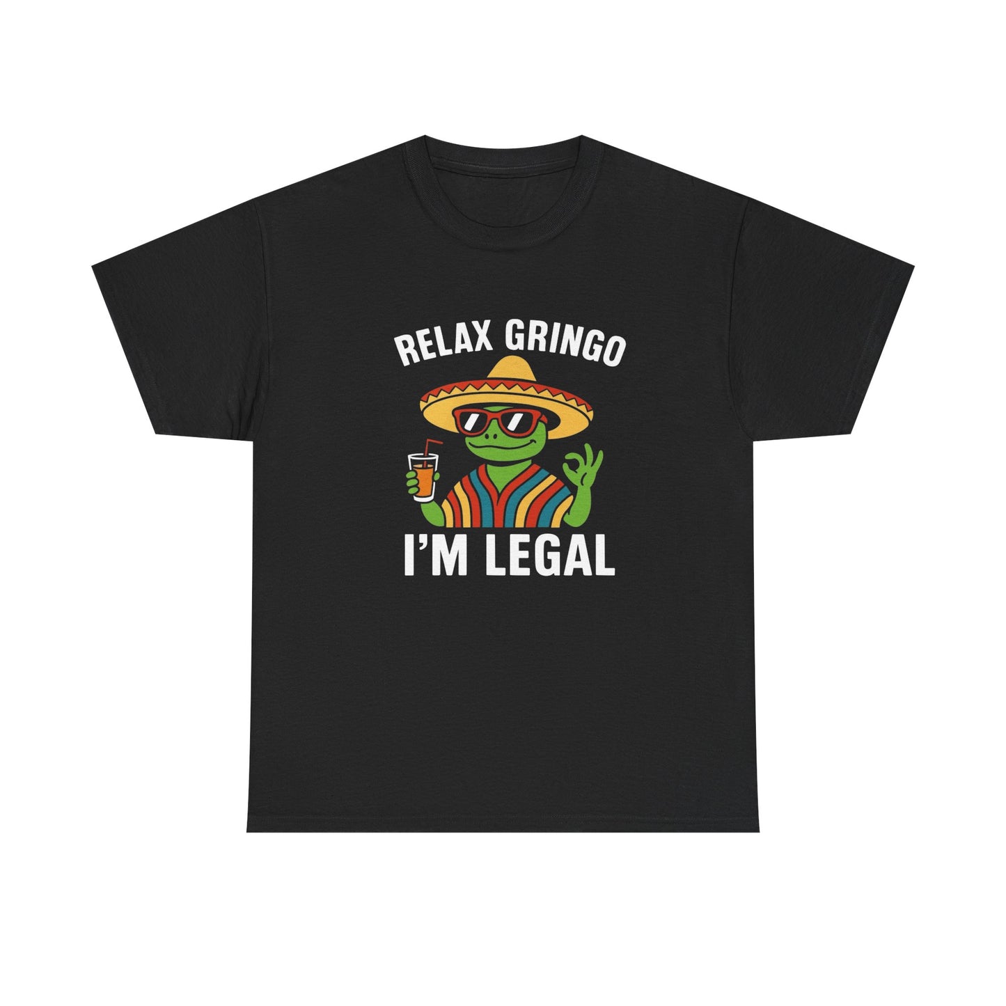 Relax Gringo Im Legal Funny Graphic T Shirt NEW Heavy Cotton Tee