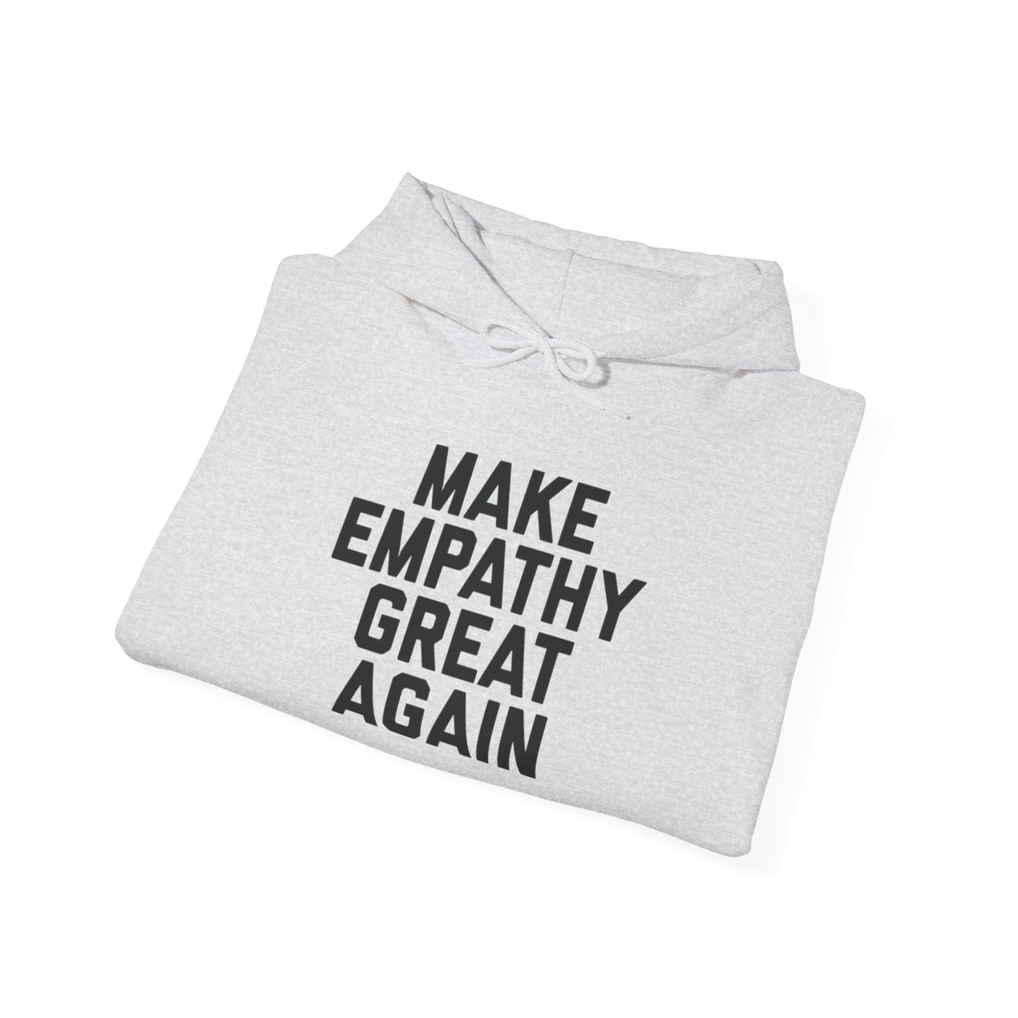 Make Empathy Great Again Graphic Hoodie Unisex Heavy Blend™ Hooded Sweatshirt