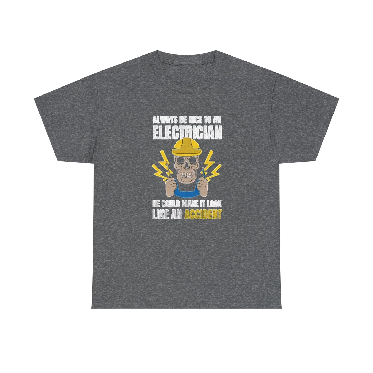 Always Be Nice To An Electrician Graphic T Shirt NEW Unisex Heavy Cotton Tee