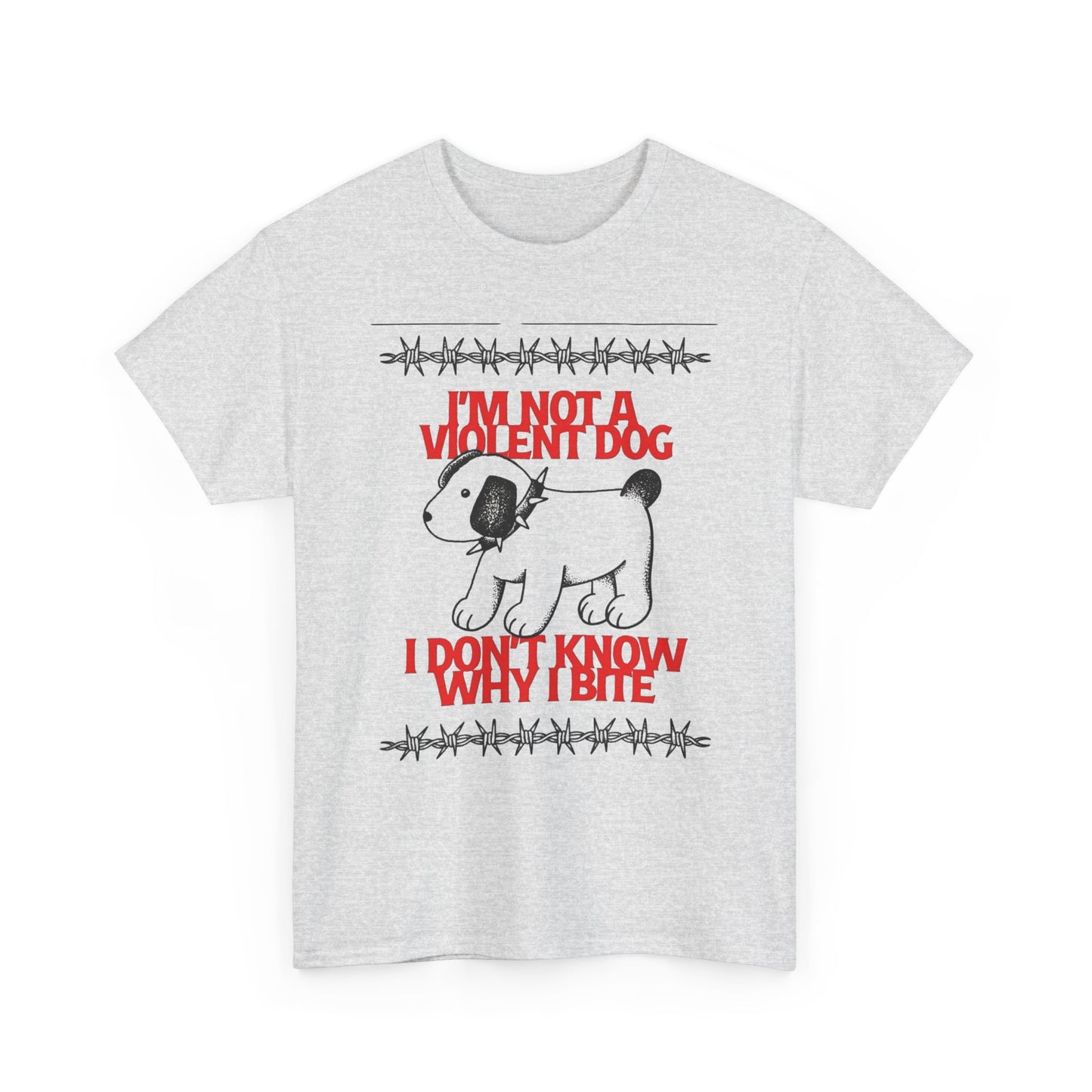 I'm Not A Violent Dog Funny Graphic T-Shirt Unisex Heavy Cotton Tee Gift