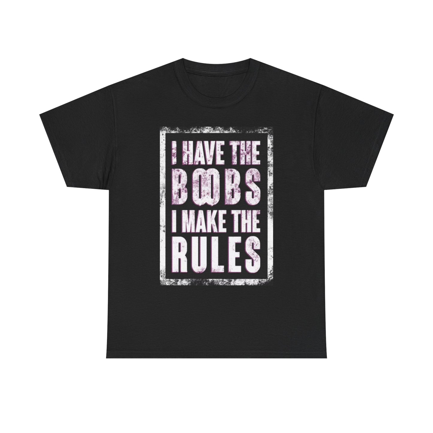 I Have The Boobs I Make The Rules Graphic T Shirt BRAND NEW Apparel Heavy Cotton