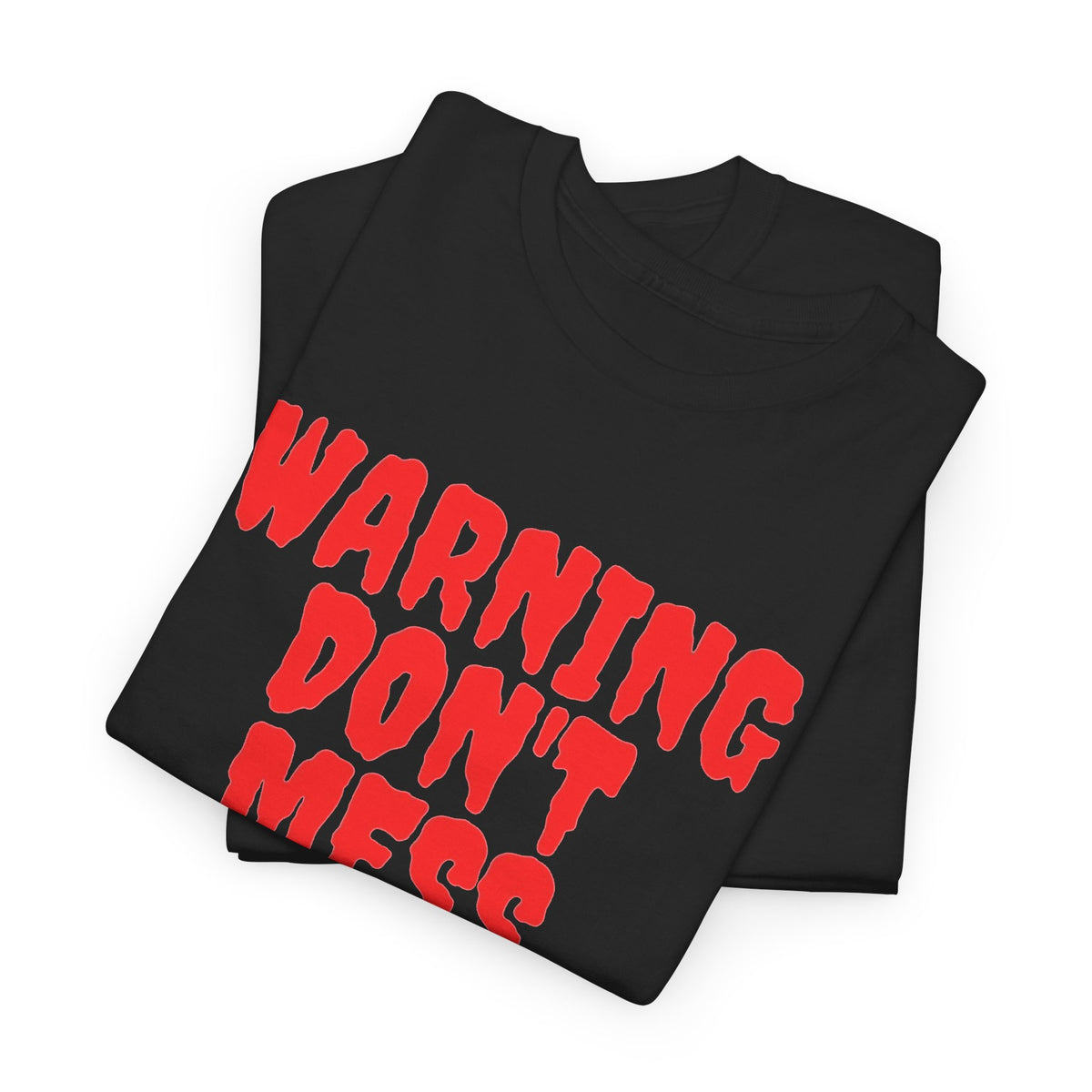 Warning Don't Mess With Me Graphic T Shirt Men's Heavy Cotton Tee
