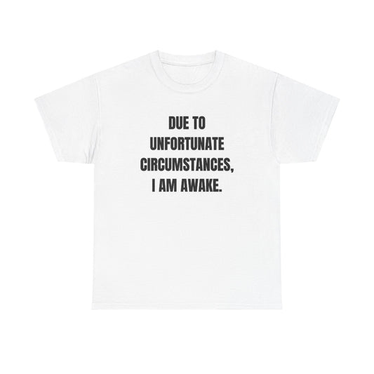 I AM Awake Funny Graphic T Shirt Jokes Unisex Heavy Cotton Tee