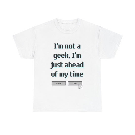 I'm Not A Geek Graphic T Shirt Funny Retro Vintage Shirt Unisex Heavy Cotton Tee