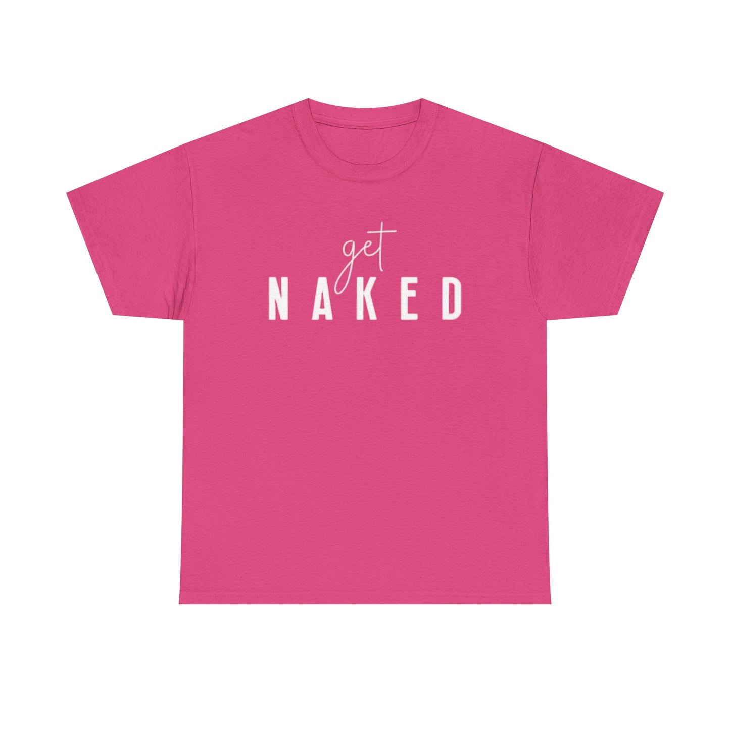 Get Naked Graphic T Shirt Funny Jokes Naked Sex Unisex Heavy Cotton Tee