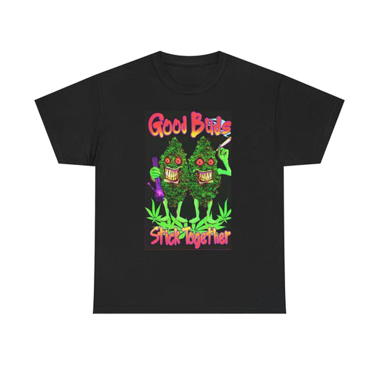 Good Buds Stick Together T Shirt Unisex Heavy Cotton Tee